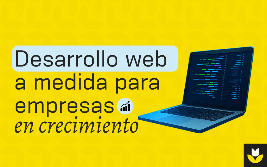Ilustración de un portátil con código y el texto ‘Desarrollo web a medida para empresas en crecimiento’ sobre fondo amarillo.